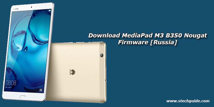 Download MediaPad M3 B350 Nougat Firmware [Russia]