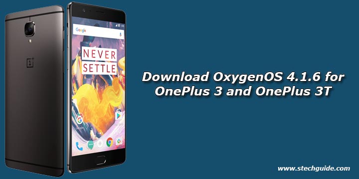 Download OxygenOS 4.1.6 for OnePlus 3 and OnePlus 3T