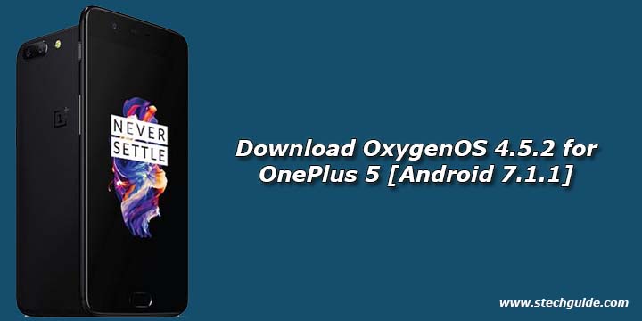 Download OxygenOS 4.5.2 for OnePlus 5 [Android 7.1.1]