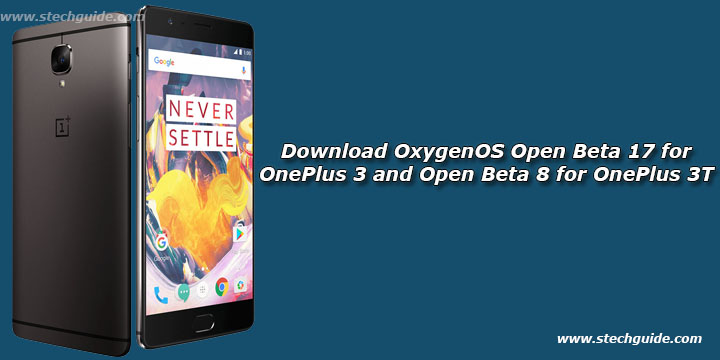 Download OxygenOS Open Beta 17 for OnePlus 3 and Open Beta 8 for OnePlus 3T