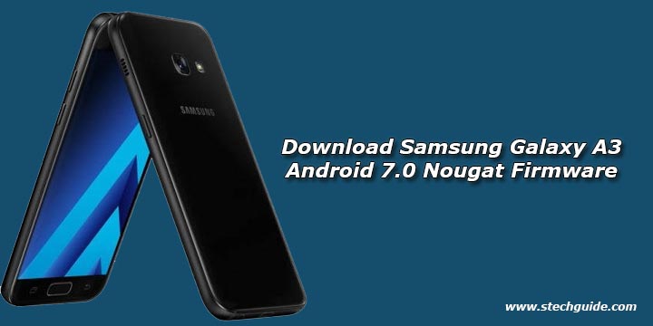 Download Samsung Galaxy A3 Android 7.0 Nougat Firmware