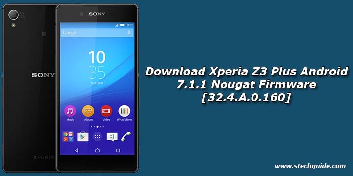 Download Xperia Z3 Plus Android 7.1.1 Nougat Firmware [32.4.A.0.160]