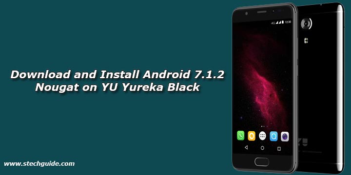 Download and Install Android 7.1.2 Nougat on YU Yureka Black
