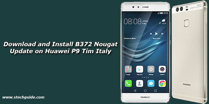 Download and Install B372 Nougat Update on Huawei P9 Tim Italy