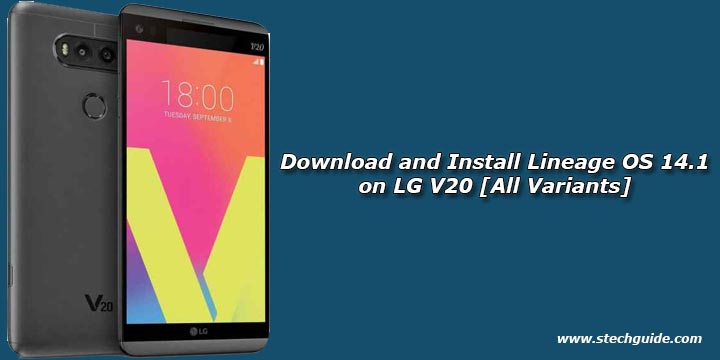 Download and Install Lineage OS 14.1 on LG V20 [All Variants]
