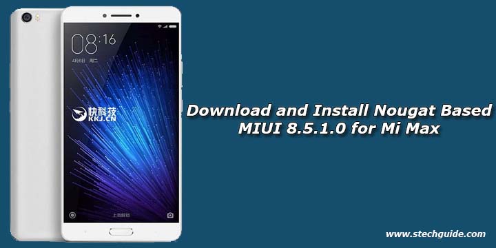 Download and Install Nougat Based MIUI 8.5.1.0 for Mi Max