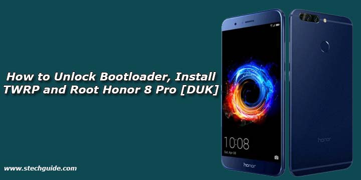 How to Unlock Bootloader, Install TWRP and Root Honor 8 Pro [DUK]