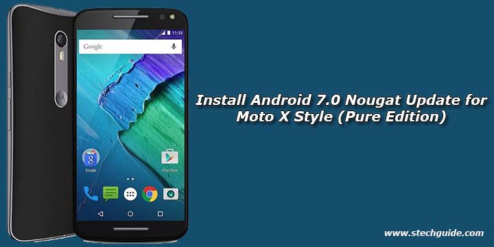 Install Android 7.0 Nougat Update for Moto X Style (Pure Edition)