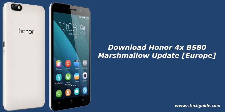 Download Honor 4x B580 Marshmallow Update [Europe]