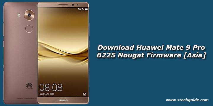 Download Huawei Mate 9 Pro B225 Nougat Firmware [Asia]
