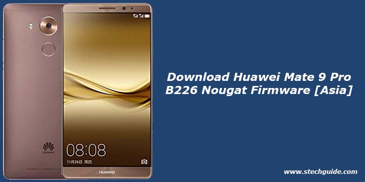 Download Huawei Mate 9 Pro B226 Nougat Firmware [Asia]