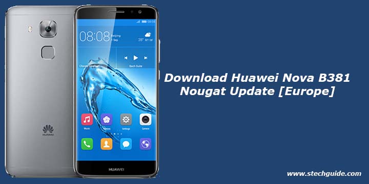 Download Huawei Nova B381 Nougat Update [Europe]