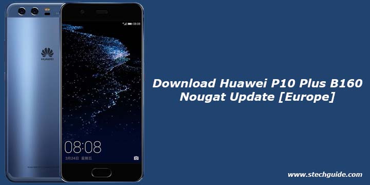 Download Huawei P10 Plus B160 Nougat Update [Europe]