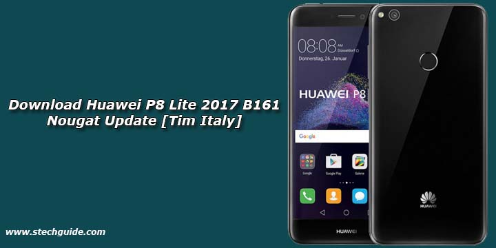 Download Huawei P8 Lite 2017 B161 Nougat Update [Tim Italy]
