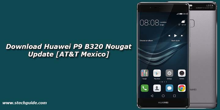 Download Huawei P9 B320 Nougat Update [AT&T Mexico]