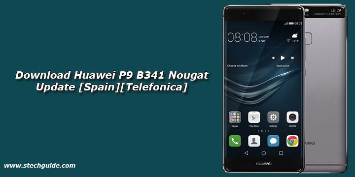 Download Huawei P9 B341 Nougat Update [Spain][Telefonica]