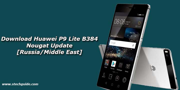 Download Huawei P9 Lite B384 Nougat Update 