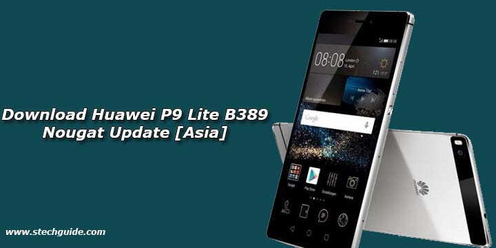 Download Huawei P9 Lite B389 Nougat Update [Asia]