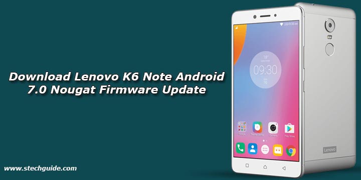 Download Lenovo K6 Note Android 7.0 Nougat Firmware Update