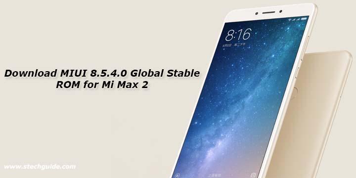 Download MIUI 8.5.4.0 Global Stable ROM for Mi Max 2