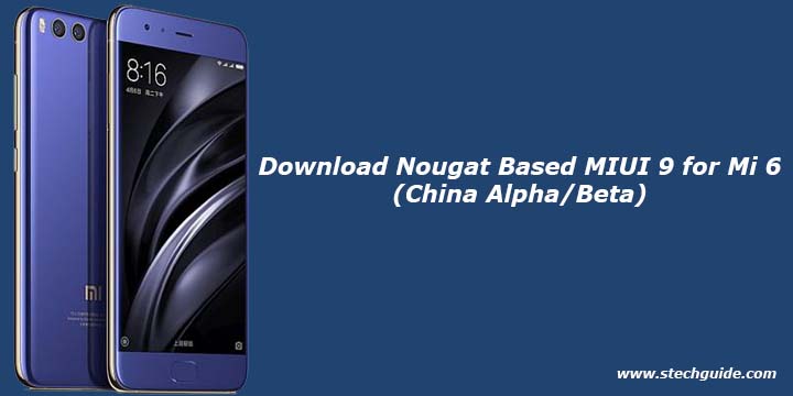Download Nougat Based MIUI 9 for Mi 6