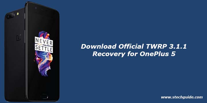 Download Official TWRP 3.1.1 Recovery for OnePlus 5
