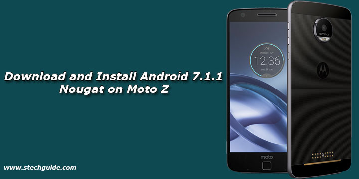Download and Install Android 7.1.1 Nougat on Moto Z