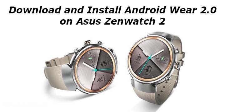 Download and Install Android Wear 2.0 on Asus Zenwatch 2