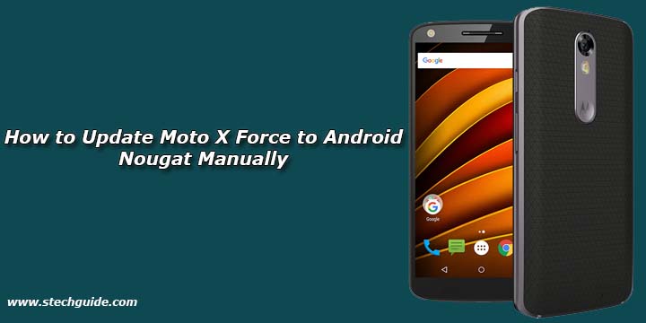 How to Update Moto X Force to Android Nougat Manually