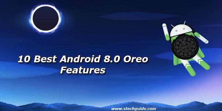 10 Best Android 8.0 Oreo Features