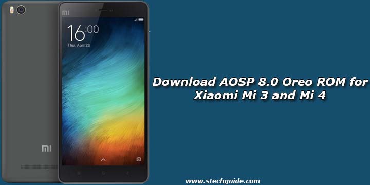 Download AOSP 8.0 Oreo ROM for Xiaomi Mi 3 and Mi 4