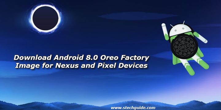 Download Android 8.0 Oreo Factory Image for Nexus and Pixel Devices