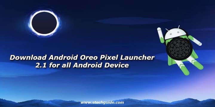 Download Android Oreo Pixel Launcher 2.1 for all Android Device