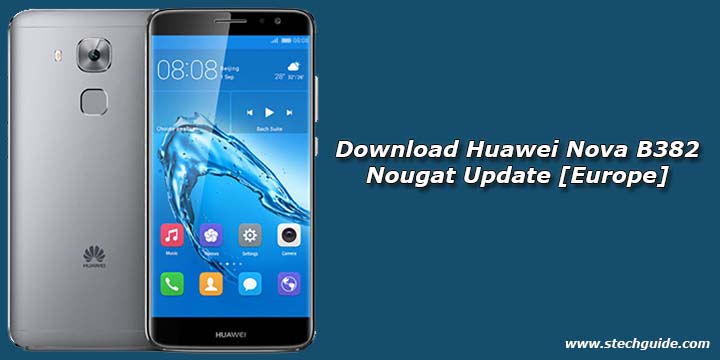 Download Huawei Nova B382 Nougat Update [Europe]