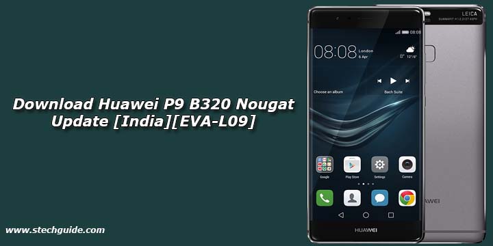 Download Huawei P9 B320 Nougat Update [India][EVA-L09]