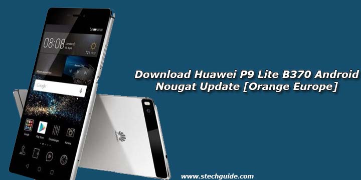 Download Huawei P9 Lite B370 Android Nougat Update [Orange Europe]
