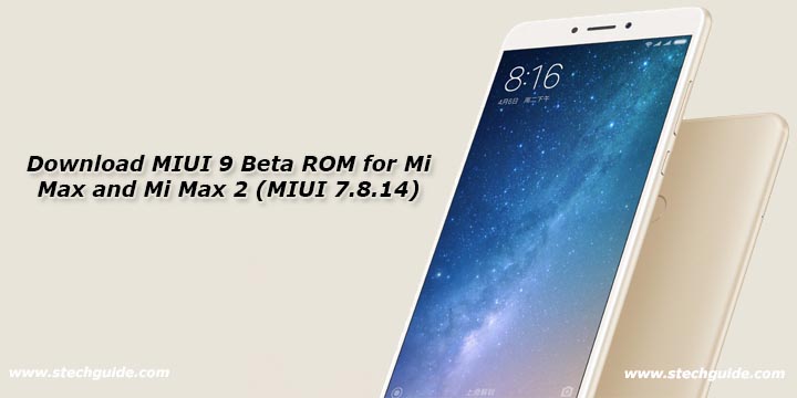 Download MIUI 9 Beta ROM for Mi Max and Mi Max 2 (MIUI 7.8.14)