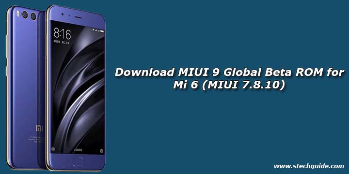 Download MIUI 9 Global Beta ROM for Mi 6 (MIUI 7.8.10)
