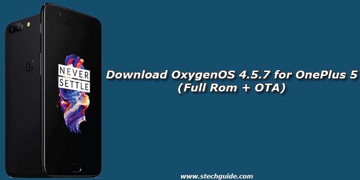 Download OxygenOS 4.5.7 for OnePlus 5 (Full Rom + OTA)