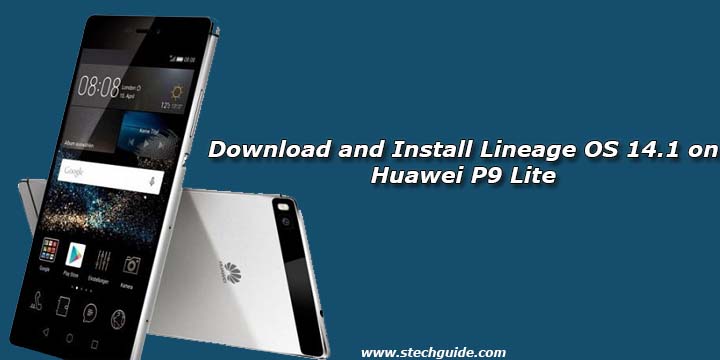 Download and Install Lineage OS 14.1 on Huawei P9 Lite
