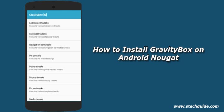 How to Install GravityBox on Android Nougat