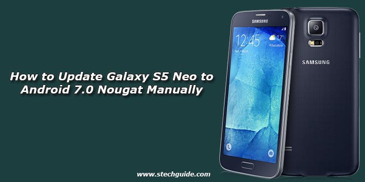 How to Update Galaxy S5 Neo to Android 7.0 Nougat Manually
