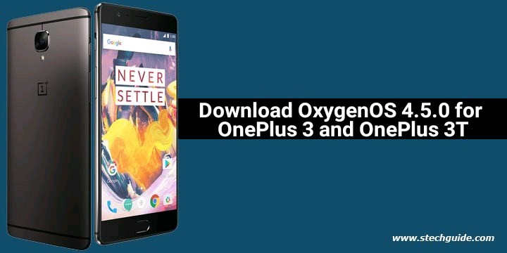 Download OxygenOS 4.5.0 for OnePlus 3 and OnePlus 3T