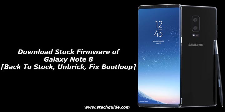 Download Stock Firmware of Galaxy Note 8 [Back To Stock, Unbrick, Fix Bootloop]
