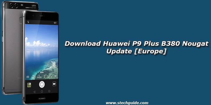 Download Huawei P9 Plus B380 Nougat Update [Europe]