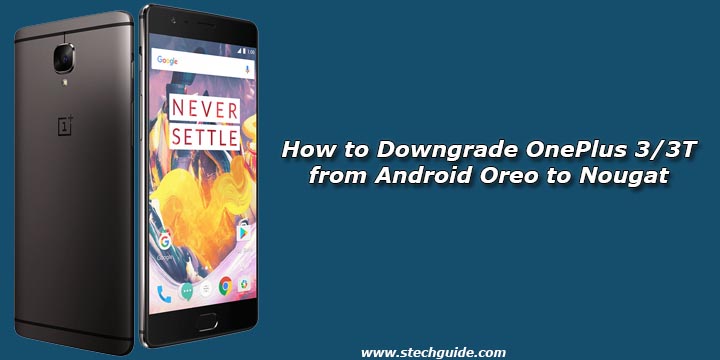How to Downgrade OnePlus 3/3T from Android Oreo to Nougat