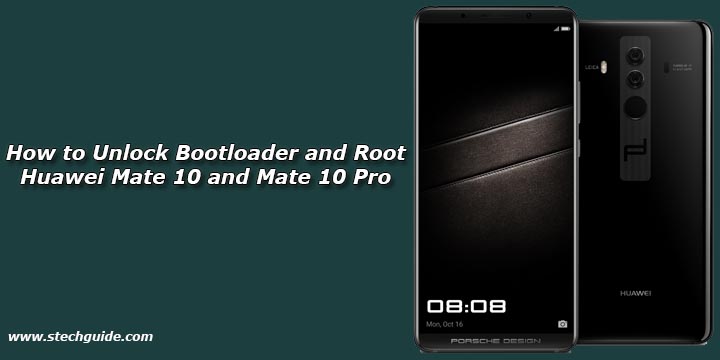 How to Unlock Bootloader and Root Huawei Mate 10 and Mate 10 Pro