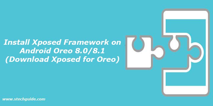 Install Xposed Framework on Android Oreo 8.0/8.1 (Download Xposed for Oreo)