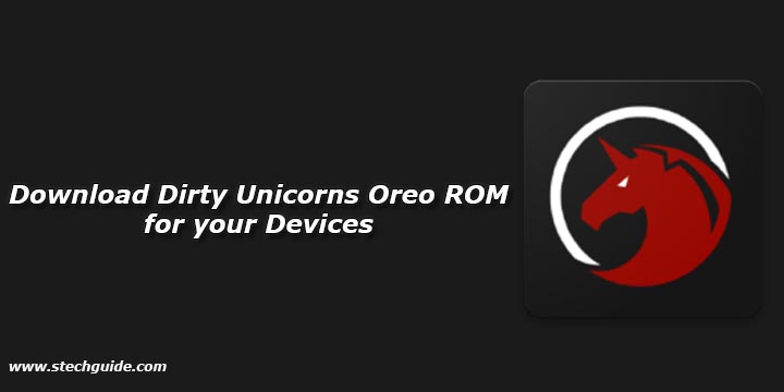 Download Dirty Unicorns Oreo ROM for your Devices