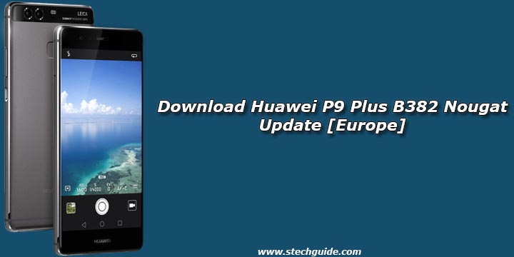 Download Huawei P9 Plus B382 Nougat Update [Europe]